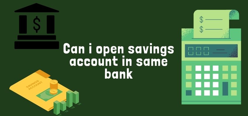 can i open savings account in same bank