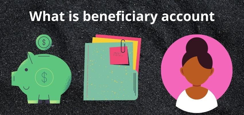 What Does Beneficiary Account Mean Bizitracker