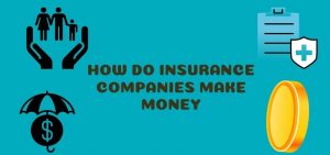 how do insurance companies make money