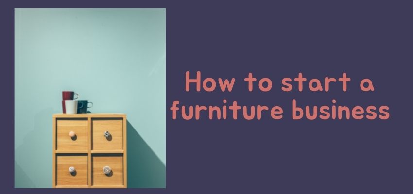 How to start a furniture business