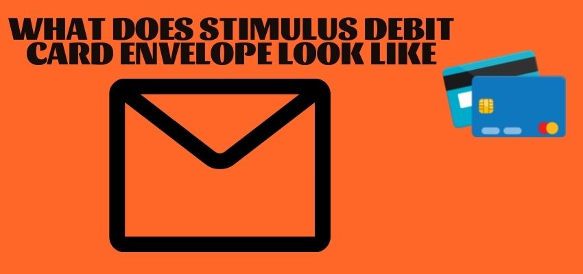what does stimulus debit card envelope look like