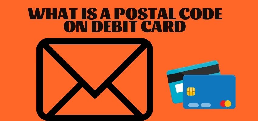 what is postal code on debit card