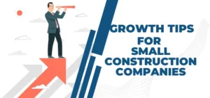 Growth Tips For Small Construction Companies
