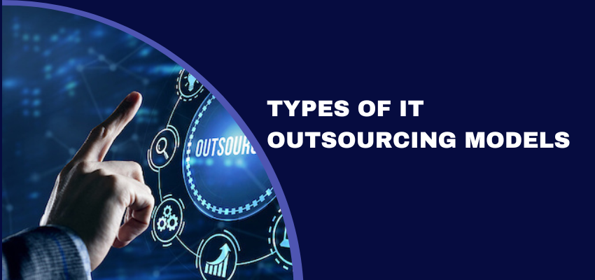Types of IT Outsourcing Models